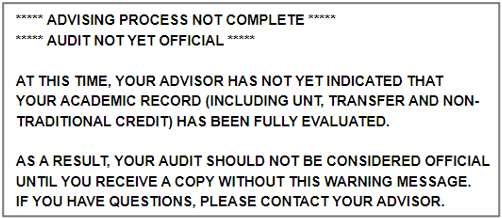 Text requirement indicating that the advising process is not complete, your advisor has not indicated your academic record has been fully evaluated, and your audit should not be considered official until you receive a copy without this message.